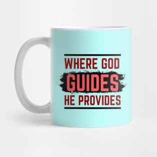 Where God Guides He Provides | Bible Verse Isaiah 58:11 Mug